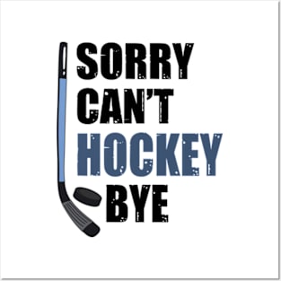 Funny Sorry Can't Hockey Bye Men Smile Gift Posters and Art